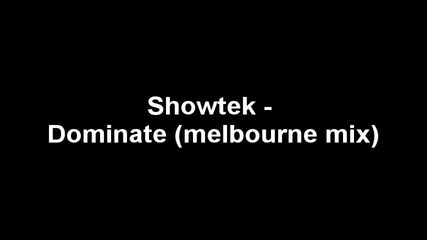 Showtek - Dominate (melbourne mix)