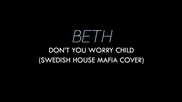 Едно момиче с вълшебен глас ! • » Don't You Worry Child - Beth cover ©