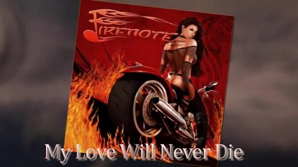 Firenote - My Love Will Never Die Hd