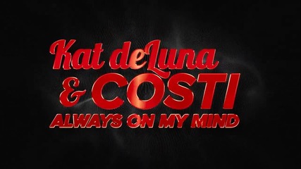 Kat Deluna & Costi - Always On My Mind ( Official Version )