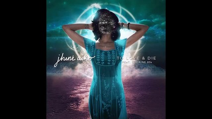 Jhené Aiko ft. Cocaine 80s - To Love & Die