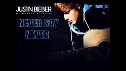 Акустично! Justin Bieber - Never say never ( 2010 ) 