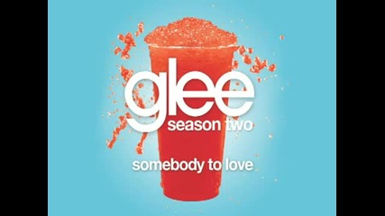 Glee Cast - Somebody To Love [ Glee Cast Version ]