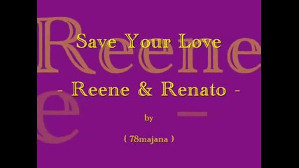 Save Your Love - Reene and Renato