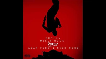 *2016* 2 Milly ft. Asap Ferg & Rick Ross - Milly Rock ( Remix )