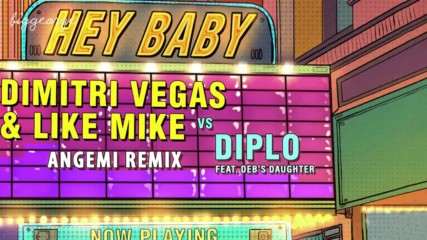Dimitri Vegas and Like Mike vs Diplo ft. Debs Daughter - Hey Baby ( Angemi Remix )