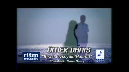Omer Danis - Biraz sevseydin 