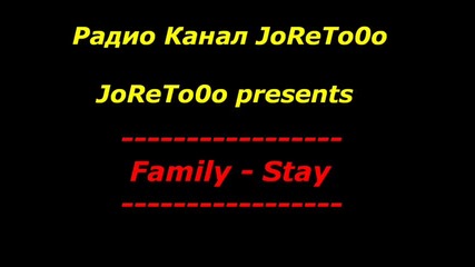 Family - Stay [ Radio Joreto0o ]
