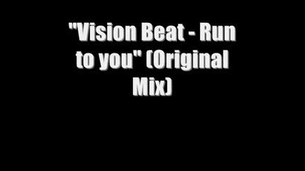 Vision Beat - Run To You (a Piece Of My Heart)(original Mix).f