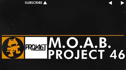 [house Music]: Project 46 - M.o.a.b. [monstercat Free Release]