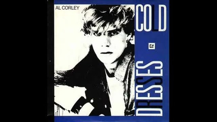 Al Corley - Cold dresses (extended Version 1984)