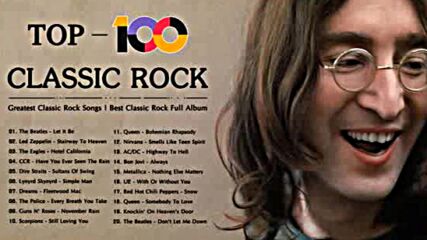 Top 100 Best Classic Rock Of All Time Greatest Classic Rock Songs Best Classic Rock Full Album.mp4