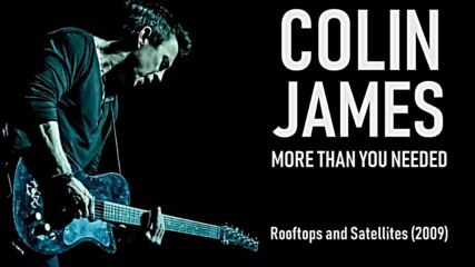Colin James - More Than You Needed