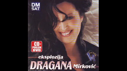 Dragana Mirkovic Sve bih dala da si tu