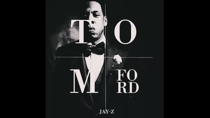 *2013* Jay Z - Tom Ford ( Chew Fu refix radio )