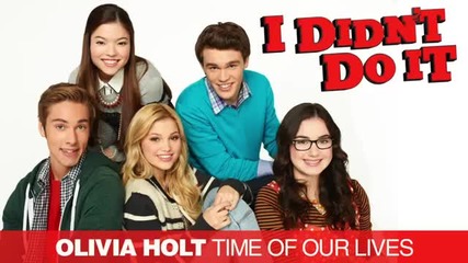 Olivia Holt - Time of Our Lives ( From "i Didn't Do It" )