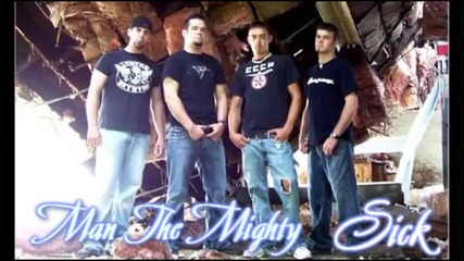 Man The Mighty - Sick