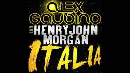 Alex Gaudino & Henry John Morgan - Italia