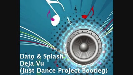 Dato & Splash - Deja Vu Just Dance Project Bootleg 