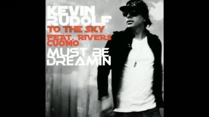 New! Kevin Rudolf feat. Rivers Cuomo - Must Be Dreamin / Cd Rip/ ( От Му Албум To The Sky) 
