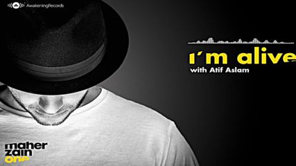 Maher Zain - Im Alive with Atif Aslam Audio 2016