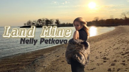 Nelly Petkova / Нели Петкова - Land Mine (OFFICIAL VIDEO)
