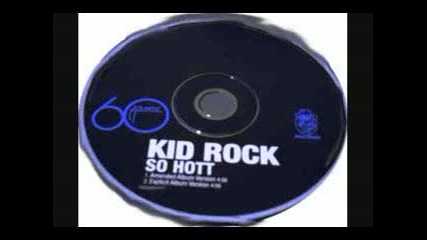 Kid Rock - So hott uncensored