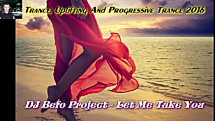 Dj Befo Project - Let Me Take You ( Bulgarian Trance - Uplifting & Progressive Trance Music )