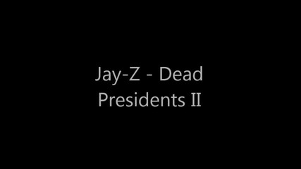 Jay-z - Dead Presidents Ii