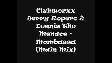 Clubworxx Jerry Ropero & Dennis The Menace - Mombassa (Main Mix)