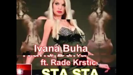 Ivana Buha feat. Rade Krstic 2011 - Sta, sta 