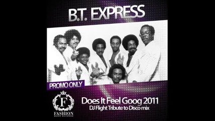 B.t. Express - Does It Feel Goog ( Dj Flight Tribute To Disco Mix )