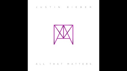 Justin Bieber - All That Matters (audio)