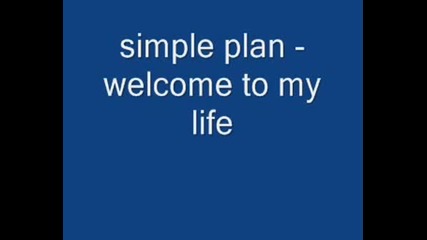 Simple Plan - Welcome To My Life