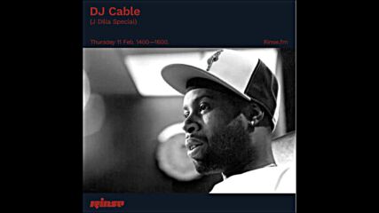 Dj Cable pres J Dilla Special on Rinse Fm 11-02-2021