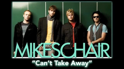 Mikeschair - Cant Take Away