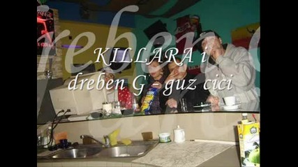 Killara I Dreben G - Gaz Cici