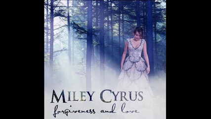 Miley Cyrus - Forgivnes and Love 
