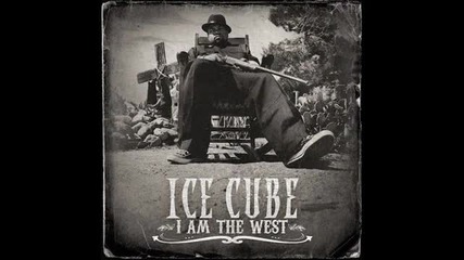 Ice Cube - It Is What It Is ( I Am The West 2010)