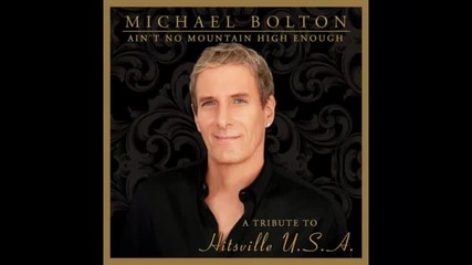 *2013* Michael Bolton ft. Kelly Rowland - Ain't no mountain high enough