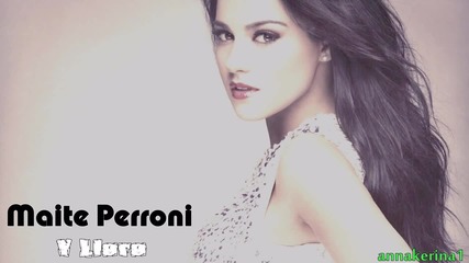 Maite Perroni - Y Lloro