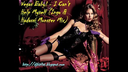 !!! House !!! Vegas Baby! - I Cant Help Myself (ingo & Hadassi Monster Mix) 