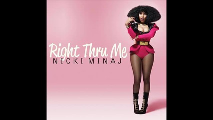 Nicki Minaj - Right Thru Me