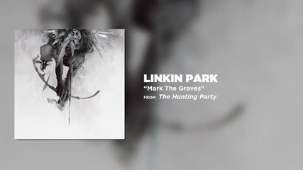 Linkin Park - Mark The Graves (the Hunting Party)
