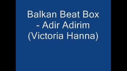 Balkan Beat Box ft. Victoria Hanna - Adir Adirim 