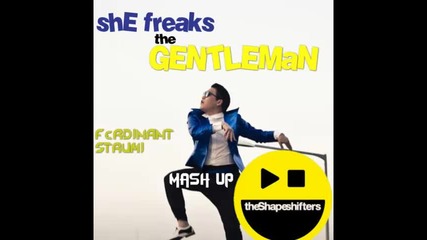 *2013* Psy vs. The Shapeshifters - She freaks the gentleman ( Ferdinant Strumi mash up )