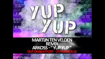 Arkoss Yup Yup Martijn Ten Velden Remix Out 5th March on Beatport