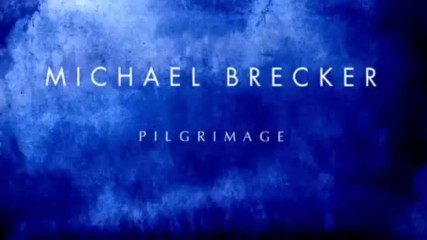 Michael Brecker - Pilgrimage Full Album