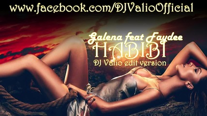 [new Version] Galena feat. Faydee - Habibi ( Dj Valio Edit ) 2014