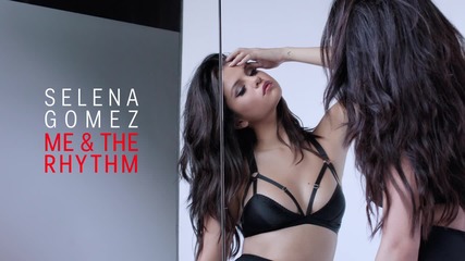2o15! Selena Gomez - Me & The Rhythm ( Аудио )